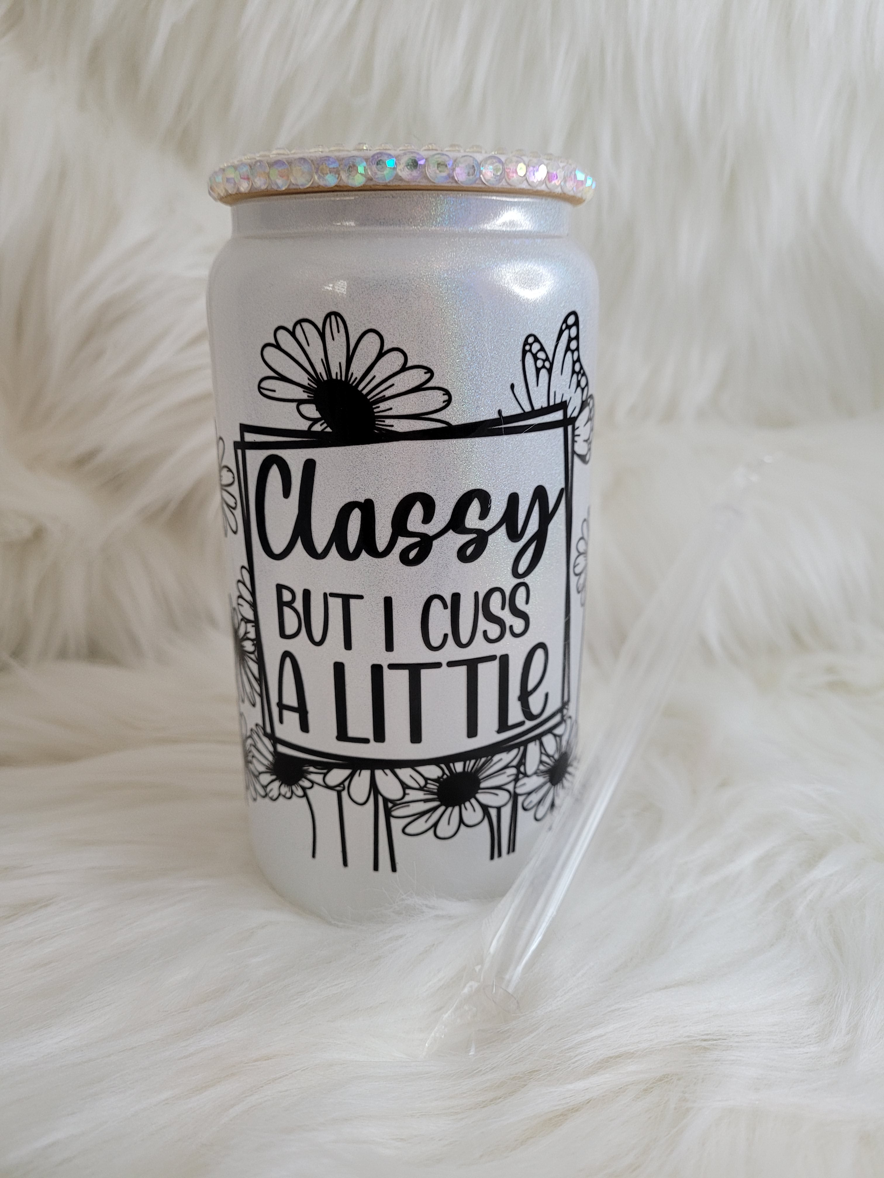 Classy but I Cuss... a little - Angie's Custom Creations