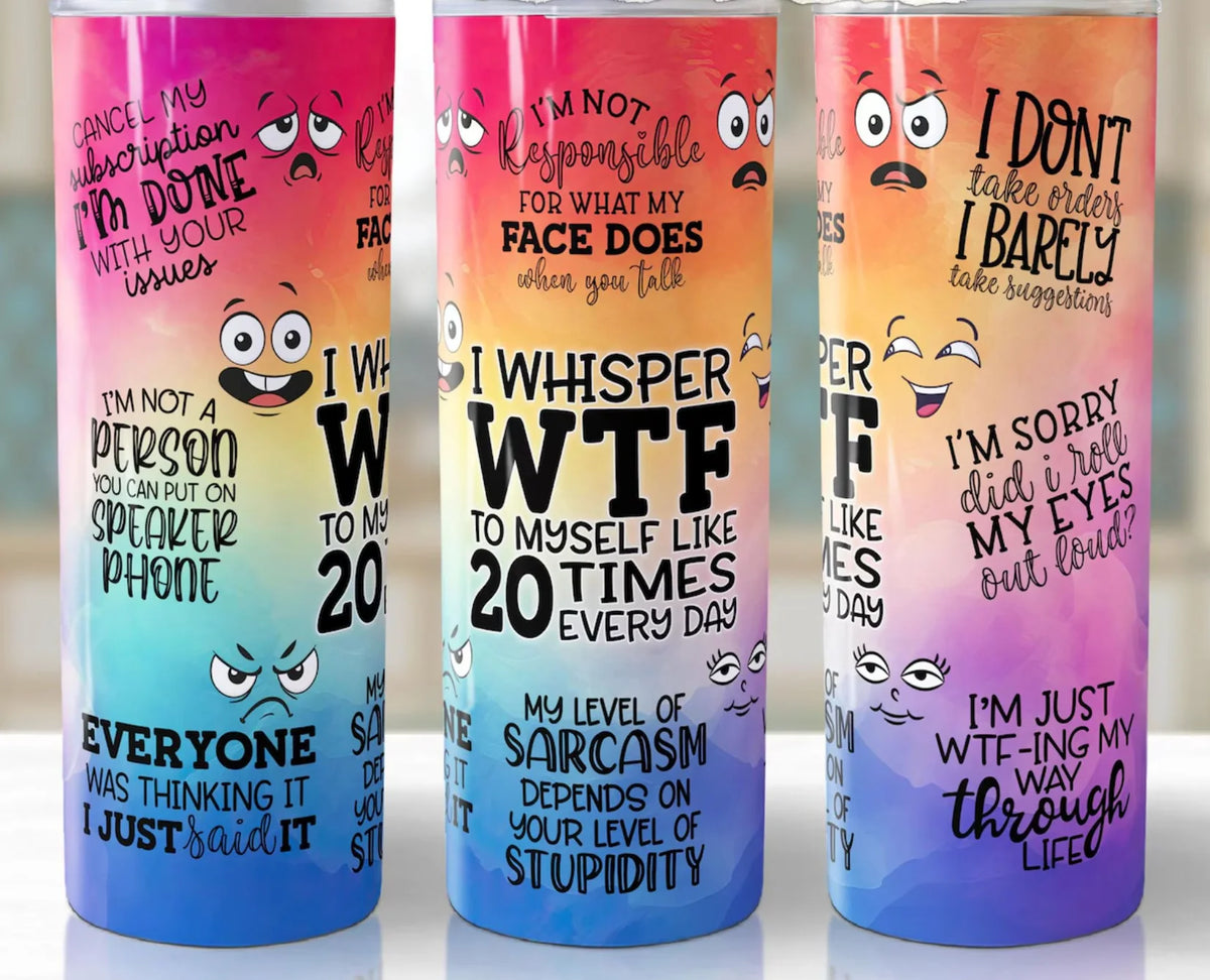 W.T.F  20 oz tumbler