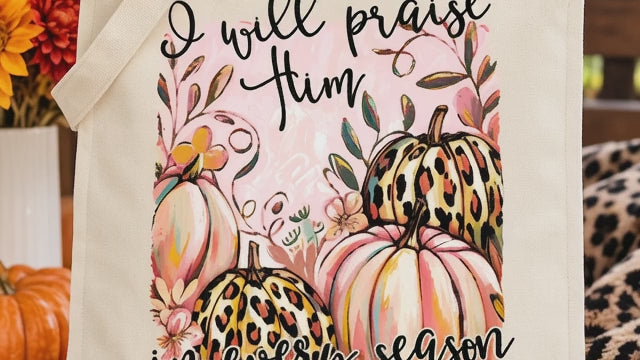 I Will Praise Him in Every Season – Faith-Inspired Fall Canvas Tote Bag